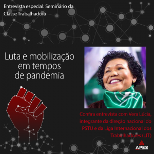 Read more about the article Entrevista com Vera Lúcia: luta e mobilização em tempos de pandemia