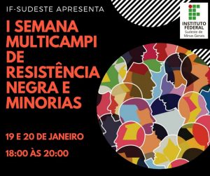 Read more about the article Servidores do IF Sudeste MG promovem “I Semana Multicampi de Resistência Negra e Minorias”