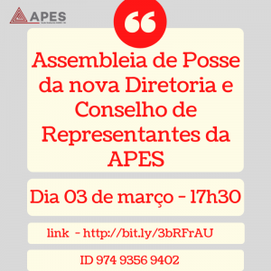 Read more about the article Tomam posse na quarta feira, dia 03 de março, a nova Diretoria e novo Conselho de Representantes da APES